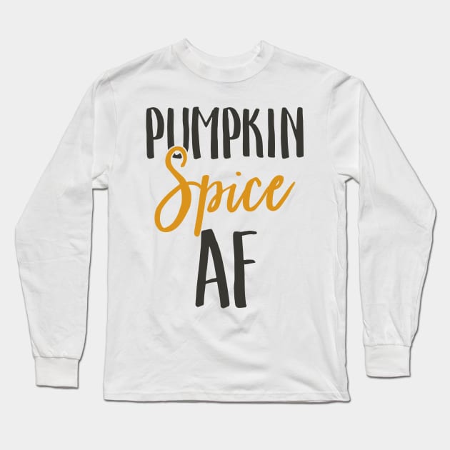 Pumpkin Spice AF Long Sleeve T-Shirt by TeddyTees